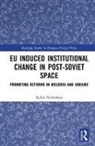 Ryhor Nizhnikau, Ryhor (Finnish Insitute of Internationa Nizhnikau, Nizhnikau Ryhor - Eu Induced Institutional Change in Post-Soviet Space