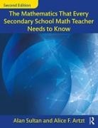 Alice F. Artzt, Artzt Alice F., Alan Sultan, Alan Artzt Sultan, Sultan Alan - Mathematics That Every Secondary School Math Teacher Needs to Know