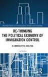 Lea Sitkin, Lea (University of Westminster Sitkin - Re-Thinking the Political Economy of Immigration Control