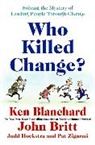 Ken Blanchard - Who Killed Change?