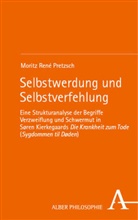 Moritz René Pretzsch - Selbstwerdung und Selbstverfehlung