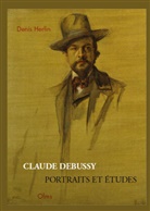 Denis Herlin - Claude Debussy - Portraits et Études