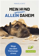 Manuela Zaitz - Mein Hund gelassen allein daheim