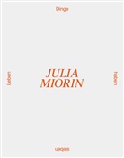 Julia Miorin - Dinge haben sieben Leben / Nine lives of things