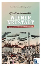 Alexandra Gruber, Wolfgang Muhr - Stadtgeheimnisse Wiener Neustadt