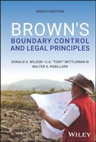 Charles A. Nettleman, Walter G. Robillard, Donald A. Wilson, Donald A. (Land Boundary Consultant Wilson, Wilson Donald A. - Brown''s Boundary Control and Legal Principles