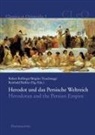 Reinhold Bichler, Robert Rollinger, Brigitte Truschnegg, Reinhold Bichler, Robert Rollinger, Brigitte Truschnegg - Herodot und das Persische Weltreich. Herodotus and the Persian Empire