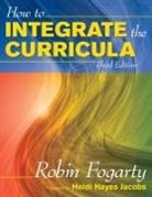 Robin J Fogarty, Robin J. J. Pete Fogarty, Robin J. Pete Fogarty, Brian M Pete - How to Integrate the Curricula