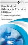 Chandrabhan (King Fahd University of Petrol Verma, Chandrabhan Verma - Handbook of Heterocyclic Corrosion Inhibitors