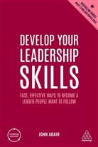 John Adair, Adair John - Develop Your Leadership Skills