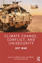 Timothy (University of Oxford Clack, Timothy Clack, Ziya Meral, Louise Selisny - Climate Change, Conflict and (In)security