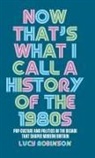 Lucy Robinson - Now That''s What I Call a History of the 1980s