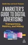Shailin Dhar, Shailin (Ceo and Founder) Thomson Dhar, Scott Thomson - Marketer''s Guide to Digital Advertising