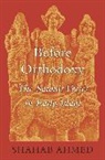 Shahab Ahmed, Ahmed Shahab - Before Orthodoxy