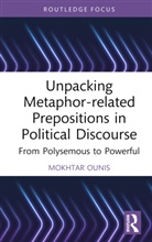 Mokhtar Ounis - Unpacking Metaphor-Related Prepositions in Political Discourse
