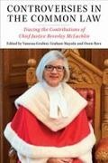 Vanessa Mayeda Gruben, Vanessa Gruben, Graham Mayeda, Owen Rees - Controversies in the Common Law Tracing the Contributions of Chief Justice Beverley Mclachlin