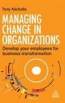 Tony Nicholls, Nicholls Tony - Managing Change in Organizations