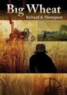 Richard A Thompson, Kevin Kenerly - Big Wheat Lib/E (Hörbuch)