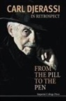 Carl Djerassi, Carl Djerassi, Carl (Stanford Univ Djerassi - In Retrospect: From the Pill to the Pen
