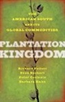 Sven Beckert, Sven (Harvard University) Beckert, Beckert Sven, Peter Coclanis, Peter (University of North Carolina Coclanis, Coclanis Peter... - Plantation Kingdom