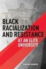 Rosalind Hampton - Black Racialization and Resistance At an Elite University