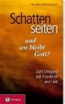 Monika Nemetschek - Schattenseiten des Lebens - und wo bleibt Gott?