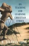 D. Stephen Long, Long D. Stephen - On Teaching and Learning Christian Ethics