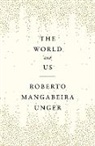 Roberto Mangabeira Unger, Unger Roberto Mangabeira - World and Us