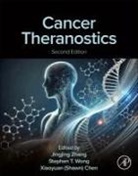 Xiaoyuan Chen, Chen Xiaoyuan, Stephen Wong, Wong Stephen, Jingjing Zhang, Zhang Jingjing - Cancer Theranostics, Second Edition