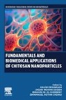 Kalim Deshmukh, Ibrahim M El-Sherbiny, Emmanuel Rotimi Sadiku, Ibrahim M. El-Sherbiny, Jagan Mohan Dodda, Jagan Mohan Dodda... - Fundamentals and Biomedical Applications of Chitosan Nanoparticles