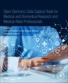 Abhishek (EDT)/ Mehto Jaiswal, Amit Kumar Mehto, Abhishek Jaiswal, Amit Kumar Mehto, Ashish Pundhir - Open Electronic Data Capture Tools for Medical and Biomedical