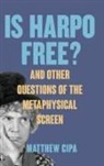 Matthew Cipa - Is Harpo Free?