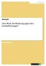 Anonymous - New Work. Ein Werkzeug gegen den Fachkräftemangel?