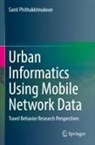 Santi Phithakkitnukoon - Urban Informatics Using Mobile Network Data