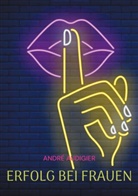 André Audigier - Erfolg bei Frauen