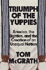 Tom McGrath - Triumph of the Yuppies