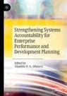 Gbadebo O A Odularu, Gbadebo O. A. Odularu - Strengthening Systems Accountability for Enterprise Performance and Development Planning
