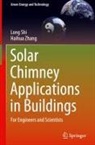 Long Shi, Haihua Zhang - Solar Chimney Applications in Buildings
