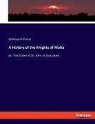 Whitworth Porter - A History of the Knights of Malta