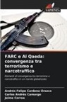 Carlos Andrés Camargo, Andrés Felipe Cardona Orozco, Jaime Correa - FARC e Al Qaeda: convergenza tra terrorismo e narcotraffico