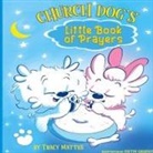 Tracy Mattes - Church Dog's Little Book of Prayers