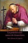 San Alfonso de Liguori - La práctica del amor de Jesucristo