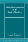 John C. Sj Endres - Biblical Interpretation in the Book of Jubilees