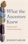 Joanne P. Miller - What the Ancestors Knew