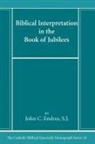 John C. Sj Endres - Biblical Interpretation in the Book of Jubilees