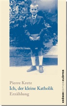Pierre Kretz - Ich, der kleine Katholik