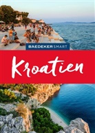 Tony Kelly, Daniela Schetar, Daniela Schetar-Köthe, James Stewart, Veronika Wengert - Baedeker SMART Reiseführer Kroatien