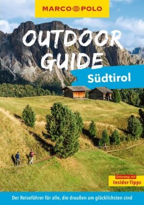 Sylvia Pollex - MARCO POLO OUTDOOR GUIDE Reiseführer Südtirol Mit rund 150 Outdoor-Erlebnissen für alle, die am liebsten draußen sind