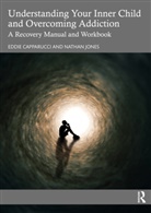 Eddie Capparucci, Eddie Jones Capparucci, Nathan Jones - Understanding Your Inner Child and Overcoming Addiction