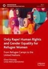 Linda Albina Bartolomei, Eileen Pittaway - Only Rape! Human Rights and Gender Equality for Refugee Women